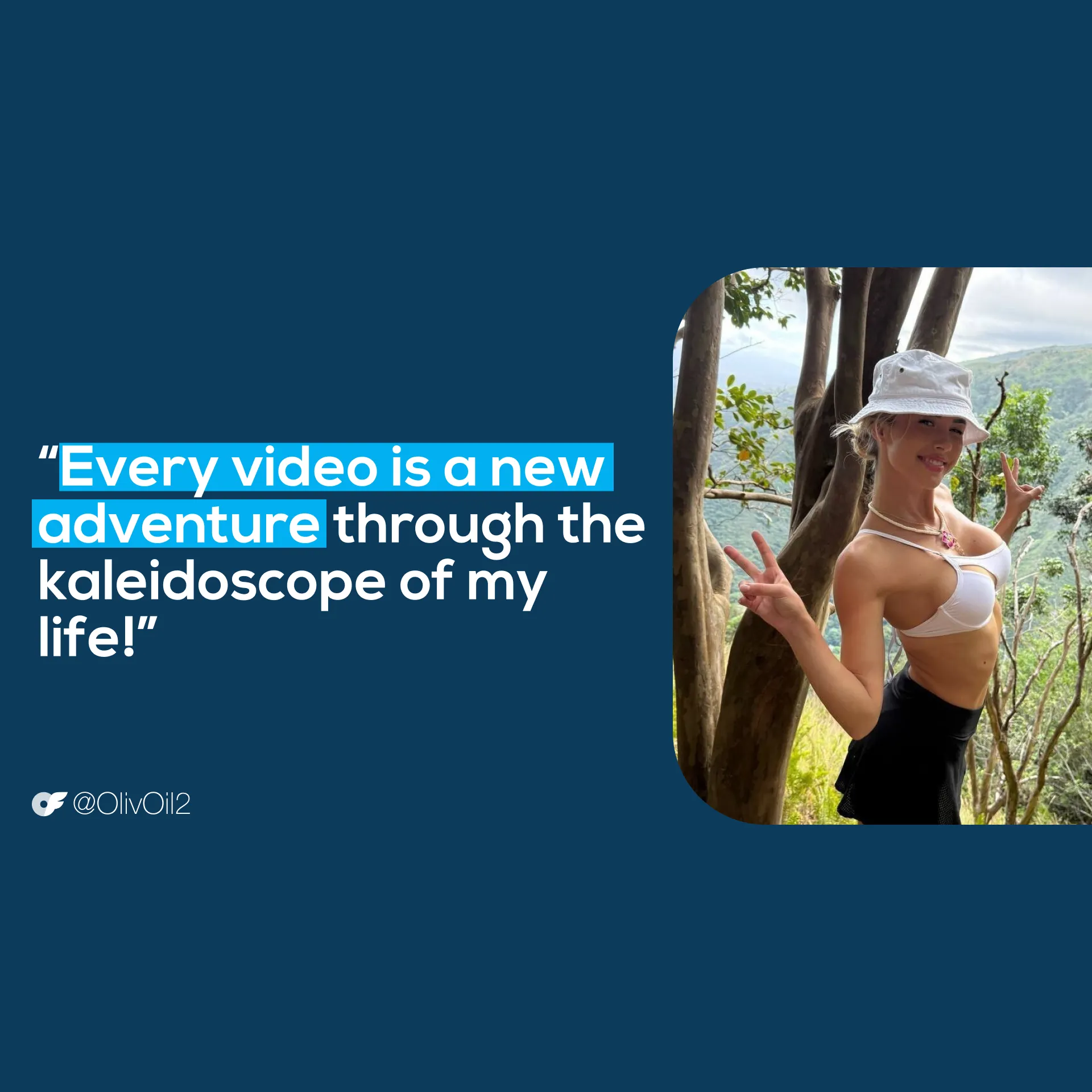 OlivOilQuote_AllScreenSizes_1920x1920 V 3 Oliwia (OIF: @OliveOil2) creator quote — "Every video is a new adventure through the kaleidoscope of my life!"
