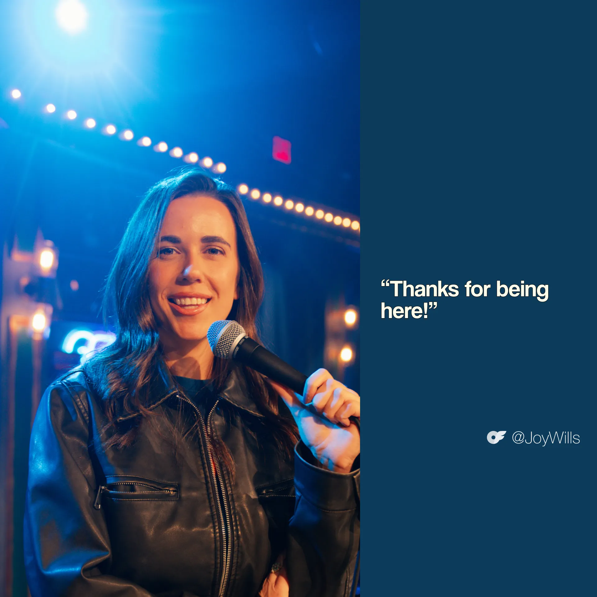 Joy_AllScreenSizes_1920x1920 V 1 Comedian Joy Wills smiles while holding a microphone onstage. Quote: "Thanks for being here!"
